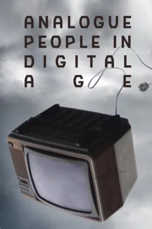Analogue People in a Digital Age (2013)