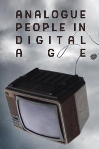 Analogue People in a Digital Age